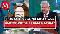 ¿Por un poema? Te decimos por qué la vacuna mexicana se llama Patria