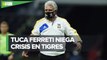 'Tuca' Ferreti defiende a Tigres ante las fuertes críticas que han recibido