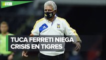 'Tuca' Ferreti defiende a Tigres ante las fuertes críticas que han recibido