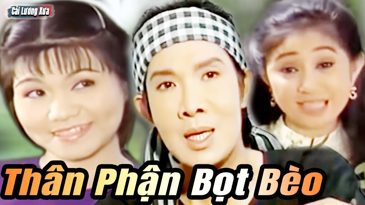 Cải Lương Xưa : Thân Phận Bọt Bèo - Vũ Linh Ngọc Huyền  cải lương xã hội Mới Hay Nhất