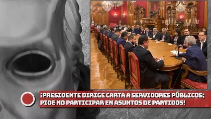 ¡AMLO dirige carta a servidores públicos; pide no participar en asuntos de partidos políticos!