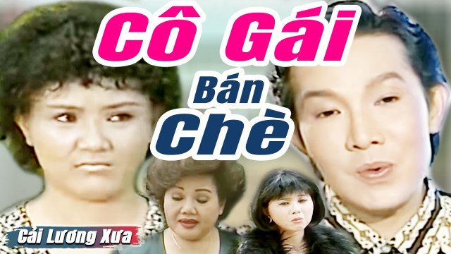 Cải Lương Xưa : Cô Gái Bán Chè - Vũ Linh Thanh Ngân Ngọc Giàu cải lương xã hội hay nhất