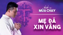 MẸ ĐÃ XIN VÂNG - Nguyễn Hồng Ân  Thánh Ca Mùa Chay Hay Nhất Hiện Nay (Official Music Video)