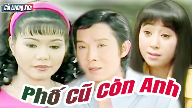 Cải Lương Xưa : Phố Cũ Còn Anh - Vũ Linh Ngọc Huyền Thoại Mỹ cải lương xã hội Mới Nhất