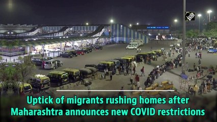Uptick of migrants rushing homes after Maharashtra announces new Covid-19 restrictions