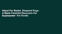 About For Books  Eloquent Rage: A Black Feminist Discovers Her Superpower  For Kindle