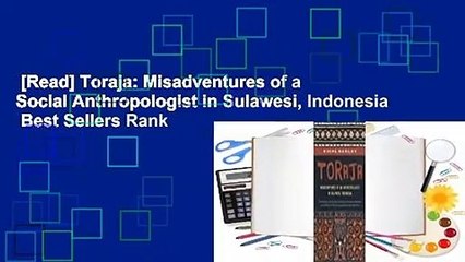 [Read] Toraja: Misadventures of a Social Anthropologist in Sulawesi, Indonesia  Best Sellers Rank