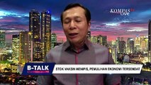 Stok Vaksin Menipis, Pemulihan Ekonomi Tersendat | B-TALK (3)