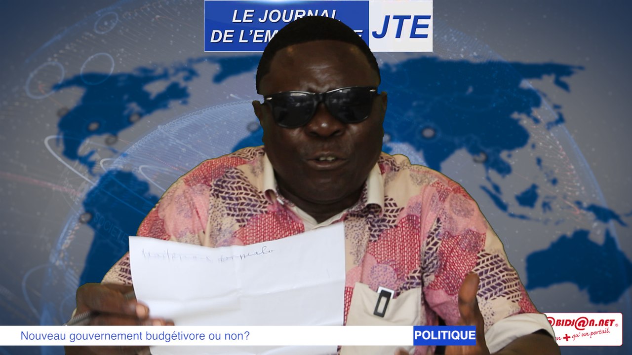 JTE/ Nouveau gouvernement budgétivore ou non?