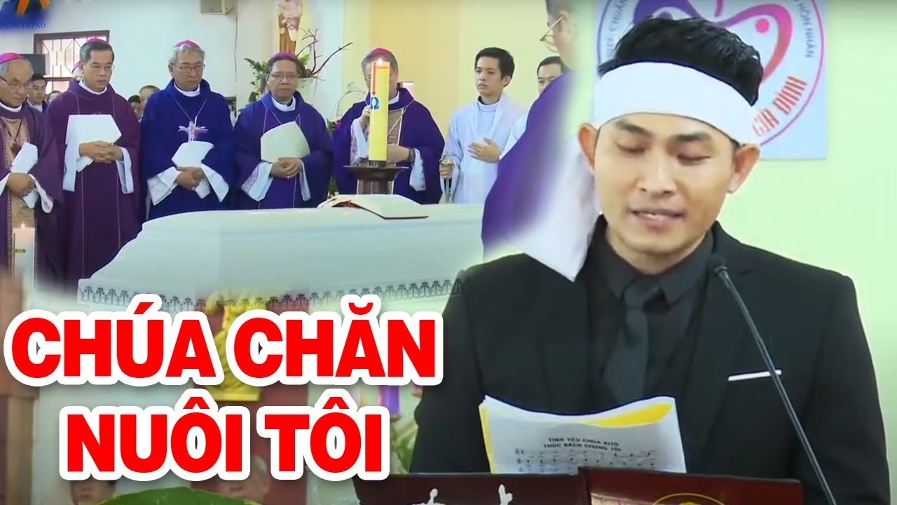 Chúa Chăn Nuôi Tôi  Ca sĩ Nguyễn Hồng Ân Hát trong Lễ Tang Đức Cha Giuse Vũ Duy Thống