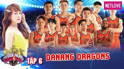 Người Hùng Sân Đấu - Tập 06: Khí thế hừng hục của Danang Drangons trước hành trình tranh đấu cam go