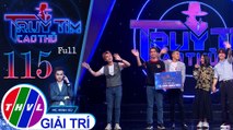 Truy tìm cao thủ - Tập 115 FULL: Ca sĩ - Diễn viên Bạch Công Khanh, Hoàng Nguyên, Kim Nhã, Dũng Bino