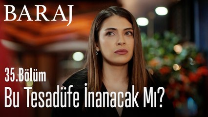 Nehir bu tesadüfe inanacak mı? - Baraj 35. Bölüm