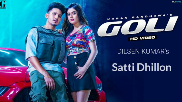 Goli (Official Video): Karan Randhawa | Satti Dhillon | Deep Jandu | Latest Punjabi Songs | Dilsen Kumar