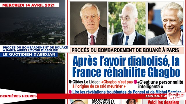 Le titrologue du Mercredi 14 Avril 2021/ Procès du bombardement de Bouaké à Paris: Après l'avoir diabolisé, la france réhabilite Gbagbo