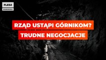 Rząd ustąpi górnikom? Trudne negocjacje