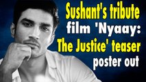 Sushant Singh Rajput tribute film 'Nyaay: The Justice' teaser, poster out