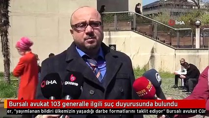 Bursalı avukat 103 generalle ilgili suç duyurusunda bulundu