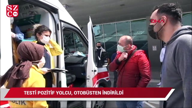 Testi pozitif yolcu, otobüsten indirilip hastaneye kaldırıldı