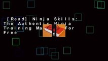[Read] Ninja Skills: The Authentic Ninja Training Manual  For Free