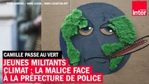 Jeunes militants climat : la malice face à la préfecture de police - Camille Passe au Vert