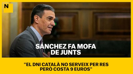 Sánchez fa mofa de Junts: “El DNI català no serveix per res però costa 9 euros"