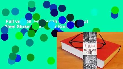 Full version  Pittsburgh and the Great Steel Strike of 1919  For Kindle