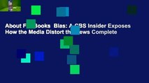 About For Books  Bias: A CBS Insider Exposes How the Media Distort the News Complete