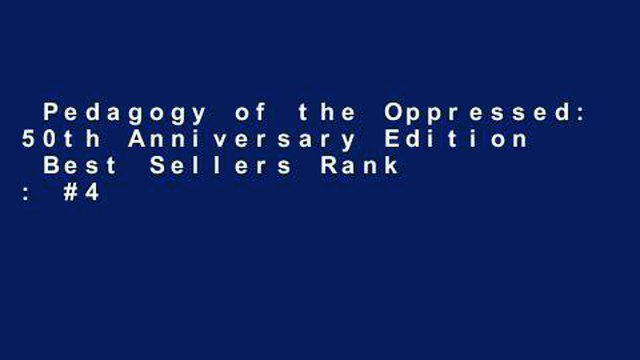 Pedagogy of the Oppressed: 50th Anniversary Edition Best Sellers Rank : #4