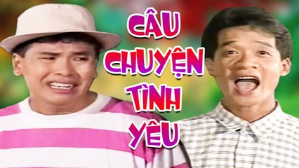 Hài Xưa " Câu Chuyện Tình Yêu " Hài Hữu Nghĩa, Minh Nhí Hay Nhất