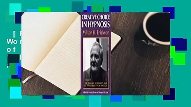[Read] The Seminars, Workshops and Lectures of Milton H. Erickson, Vol. 4: Creative Choice in