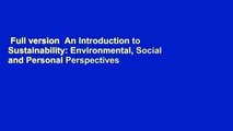 Full version  An Introduction to Sustainability: Environmental, Social and Personal Perspectives