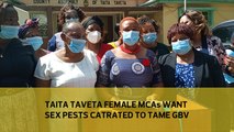 Taita Taveta female MCAs want sex pests castrated to tame GBV