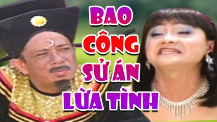Hài " Bao Công Xử Án Lừa Tình " Hài Bảo Chung, Minh Nhí Hay Nhất