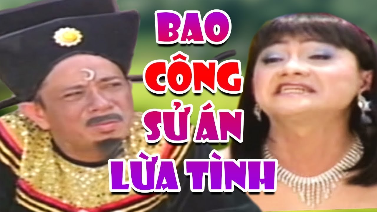 Hài " Bao Công Xử Án Lừa Tình " Hài Bảo Chung, Minh Nhí Hay Nhất