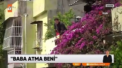 4 yaşındaki kız çocuğunun yürek yakan feryadı: "Aşağı atma beni baba!"