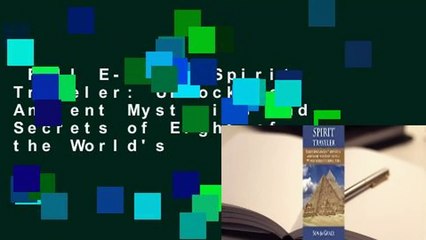 Full E-book  Spirit Traveler: Unlocking Ancient Mysteries and Secrets of Eight of the World's