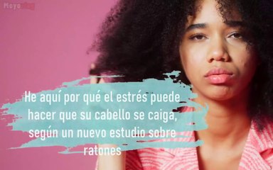 Razòn por la qué el estrés hace que tu cabello se caiga