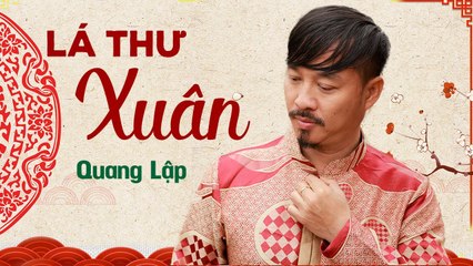 LÁ THƯ XUÂN - QUANG LẬP  NHẠC XUÂN HẢI NGOẠI MV