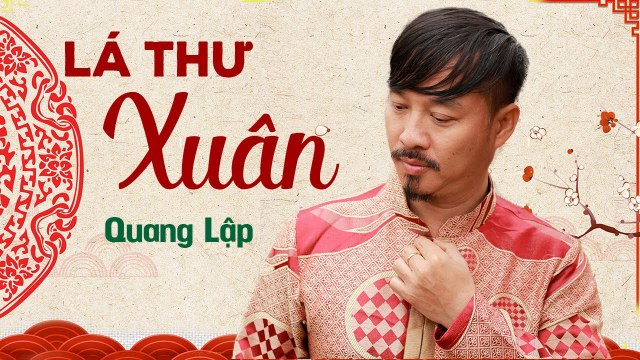 LÁ THƯ XUÂN - QUANG LẬP NHẠC XUÂN HẢI NGOẠI MV
