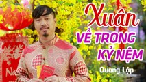 Xuân Về Trong Kỷ Niệm - Quang Lập  Nhạc Xuân Hải Ngoại MV