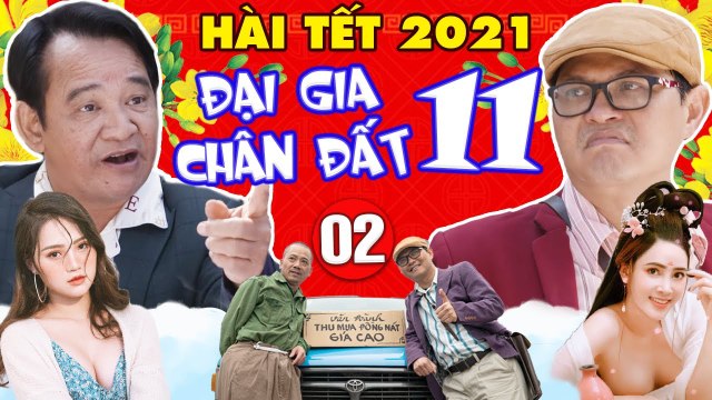 Hài Tết 2021 Đại Gia Chân Đất 11 - Tập 2 Phim Hài Trung Hiếu, Quang Tèo, Bình Trọng Mới Nhất