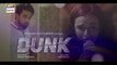 Dunk Ep 17 - 14th April 2021 - ARY Digital Drama