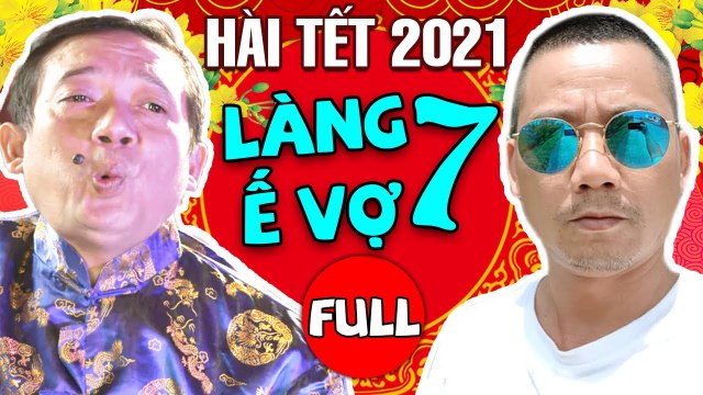 Hài Tết 2021 Mới Nhất Làng Ế Vợ 7 Full HD Phim Hài Chiến Thắng, Bình Trọng Hay Nhất 2021
