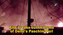 Fire breaks out in slums of Delhi’s Paschim Puri