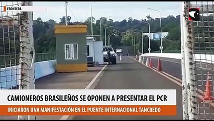 Camioneros de Brasil se oponen a presentar PCR negativo con un margen de 72 horas e iniciaron una manifestación en el Puente Internacional Tancredo Neves