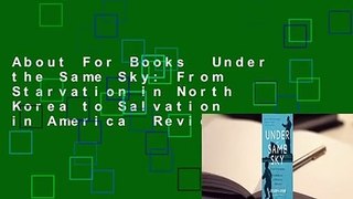 About For Books  Under the Same Sky: From Starvation in North Korea to Salvation in America  Review
