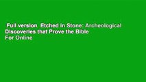 Full version  Etched in Stone: Archeological Discoveries that Prove the Bible  For Online