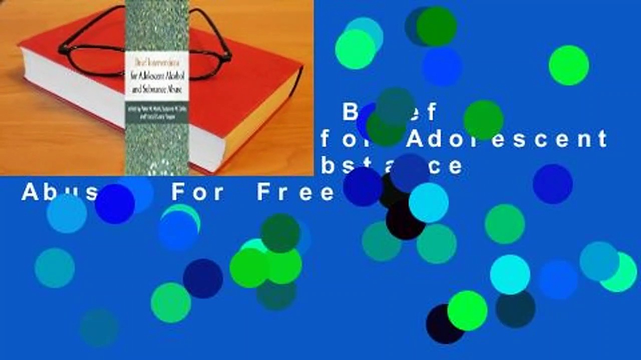 Full version  Brief Interventions for Adolescent Alcohol and Substance Abuse  For Free