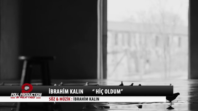 Cumhurbaşkanlığı Sözcüsü İbrahim Kalın'dan sözü ve müziği kendisine ait 'Hiç Oldum' türküsü